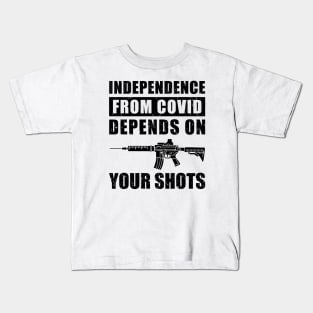 Independence From COVID Depends On Your Shots, Covid Vaccination Kids T-Shirt